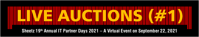 LIVE AUCTIONS (#1) Sheetz 19 th   Annual IT Partner Days 2021  –  A Virtual Event on September 22, 2021